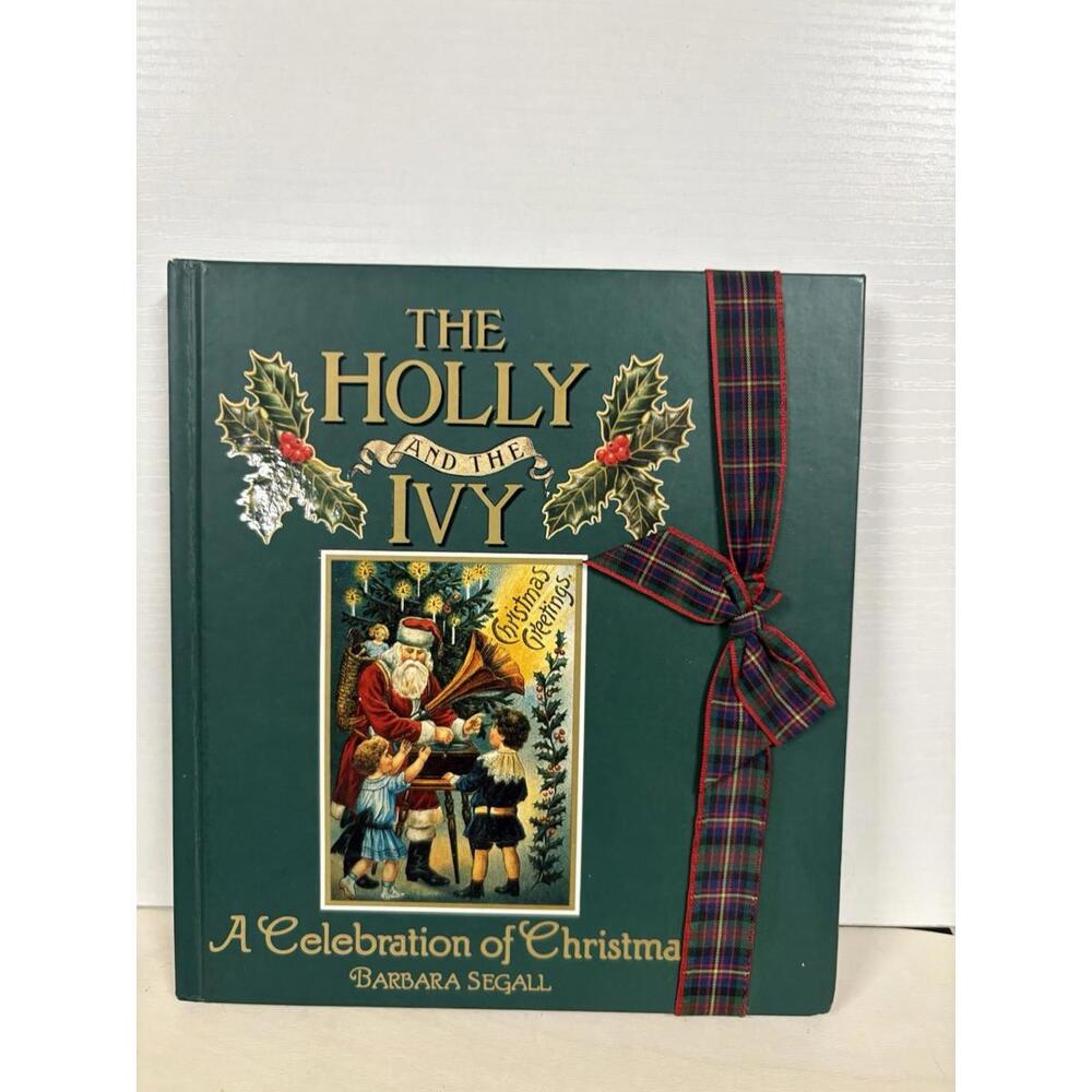 The Holly and the Ivy A Celebration of Christmas Hardcover 1991 Barbara‎ Segall